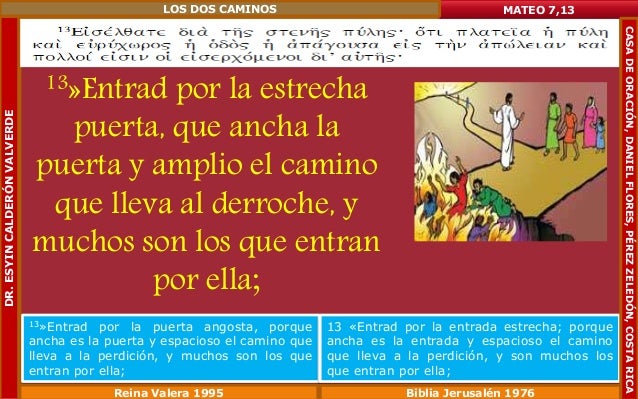 Resultado de imagen para Entrad por la entrada estrecha; porque ancha es la entrada y espacioso el camino que lleva a la perdición