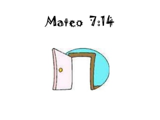 Mateo 7:14
 