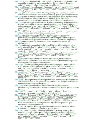 Mat 13:11 Y élG3588 respondiendoG611, lesG846 dijoG2036: Por queG37 54 á vosotrosG5213 es
concedidoG1325 saberG1097 losG3588 misteriosG3466 delG3588 reinoG932 de losG3588
cielosG37 7 2; masG1161 á ellosG1565 noG3756 es concedidoG1325.
Mat 13:12 PorqueG1063 á cualquieraG3748 que tieneG2192, se leG846 daráG1325, yG2532 tendrá
másG4052; peroG1161 al queG3748 noG37 56 tieneG2192, aunG2532 lo queG37 39 tieneG2192 leG57 5
G846 será quitadoG142.
Mat 13:13 PorG1223 esoG5124 lesG846 habloG2980 porG17 22 parábolasG3850; porqueG37 54
viendoG991 noG37 56 venG991, yG2532 oyendoG191 noG3756 oyenG191, niG3761 entiendenG4920.
Mat 13:14 De manera queG2532 se cumpleG37 8 enG1909 ellosG846 laG3588 profecíaG4394 de
IsaíasG2268, queG3588 diceG3004: De oídoG189 oiréisG191, yG2532 noG37 56 G3361
entenderéisG4920; yG2532 viendoG991 veréisG991, yG2532 noG37 56 G3361 miraréisG1492.
Mat 13:15 PorqueG1063 elG3588 corazónG2588 de esteG5127 puebloG2992 está engrosadoG397 5,
yG2532 de losG3588 oídosG37 7 5 oyenG191 pesadamenteG917, yG2532 de susG846 ojosG37 88
guiñan: para queG3379 no veanG1492 de losG3588 ojosG37 88, yG2532 oiganG191 de losG3588
oídosG37 7 5, yG2532 del corazónG2588 entiendanG4920, yG2532 se conviertanG1994, yG2532 yo
losG846 saneG2390.
Mat 13:16 MasG1161 bienaventuradosG3107 vuestrosG5216 ojosG37 88, porqueG37 54 venG991;
yG2532 vuestrosG5216 oídosG37 7 5, porqueG37 54 oyenG191.
Mat 13:17 PorqueG1063 de ciertoG281 osG5213 digoG3004, queG37 54 muchosG4183
profetasG4396 yG2532 justosG1342 desearonG1937 verG1492 lo queG37 39 veisG991, yG2532
noG37 56 lo vieronG1492: yG2532 oirG191 lo queG3739 oísG191, yG2532 noG3756 lo oyeronG191.
Mat 13:18 OidG191, puesG37 67, vosotrosG5210 laG3588 parábolaG3850 delG3588 que
siembraG4687 :
Mat 13:19 OyendoG191 cualquieraG3956 laG3588 palabraG3056 delG3588 reinoG932, yG2532
noG3361 entendiéndolaG4920, vieneG2064 elG3588 maloG4190, yG2532 arrebataG726 loG3588
que fué sembradoG4687 enG17 22 suG846 corazónG2588: ésteG37 78 esG207 6 elG3588 que fué
sembradoG4687 juntoG3844 alG3588 caminoG3598.
Mat 13:20 YG1161 elG3588 que fué sembradoG4687 enG1909 pedregalesG407 5, ésteG37 78 esG207 6
elG3588 que oyeG191 laG3588 palabraG3056, yG2532 luego laG846 recibeG2983 conG3326
gozoG547 9.
Mat 13:21 MasG1161 noG3756 tieneG2192 raízG4491 enG1722 síG1438, antesG235 esG207 6
temporalG4340: que venidaG1096 la aflicciónG2347 óG2228 la persecuciónG137 5 porG1223
laG3588 palabraG3056, luegoG2117 se ofendeG4624.
Mat 13:22 YG2532 elG3588 que fué sembradoG4687 enG1519 espinasG173, ésteG3778 esG207 6
elG3588 que oyeG191 laG3588 palabraG3056; peroG2532 elG3588 afánG3308 de esteG5127
sigloG165 yG2532 elG3588 engañoG539 de lasG3588 riquezasG4149, ahoganG4846 laG3588
palabraG3056, yG2532 háceseG1096 infructuosaG175.
Mat 13:23 MasG1161 elG3588 que fué sembradoG4687 enG1909 buenaG2570 tierraG1093,
ésteG37 7 8 esG207 6 elG3588 que oyeG191 y entiendeG4920 laG3588 palabraG3056, yG2532 elG3588
que lleva frutoG2592: y llevaG4160 uno á cientoG1540, y otro á sesentaG1835, yG1161 otro á
treintaG5144.
Mat 13:24 OtraG243 parábolaG3850 lesG846 propusoG3908, diciendoG3004: ElG3588 reinoG932
de losG3588 cielosG37 7 2 es semejanteG3666 al hombreG444 que siembraG4687 buenaG257 0
simienteG4690 enG17 22 suG846 campoG68:
Mat 13:25 MasG1161 durmiendoG2518 losG3588 hombresG444, vinoG2064 suG846
enemigoG2190, yG2532 sembróG4687 cizañaG2215 entreG303 G3319 elG3588 trigoG4621, yG2532 se
fuéG565.
Mat 13:26 YG1161 comoG3753 laG3588 hierbaG5528 salióG985 é hizoG4160 frutoG2590,
entoncesG5119 aparecióG5316 tambiénG2532 laG3588 cizañaG2215.
Mat 13:27 YG1161 llegándoseG4334 losG3588 siervosG1401 delG3588 padre de la familiaG3617,
leG846 dijeronG2036: SeñorG2962, ¿noG37 80 sembrasteG4687 buenaG2570 simienteG4690
enG17 22 tuG467 4 campoG68? ¿de dóndeG4159, puesG37 67 , tieneG2192 cizañaG2215?
Mat 13:28 Y él lesG846 dijoG5346: Un hombreG444 enemigoG2190 ha hechoG4160 estoG5124.
YG1161 losG3588 siervosG1401 leG846 dijeronG2036: ¿QuieresG2309, puesG37 67 , que
vayamosG565 y laG846 cojamosG4816?
Mat 13:29 Y él dijoG5346: NoG37 56; porque cogiendoG4816 laG3588 cizañaG2215, noG3379
arranquéisG1610 tambiénG260 con ellaG846 elG3588 trigoG4621.
Mat 13:30 DejadG863 crecerG4885 juntamente lo unoG297 y lo otro hastaG3360 laG3588
siegaG2326; yG2532 alG17 22 tiempoG2540 de laG3588 siegaG2326 yo diréG2046 á losG3588
segadoresG2327 : CogedG4816 primeroG4412 laG3588 cizañaG2215, yG2532 atadlaG1210 G846
enG1519 manojosG1197 paraG4314 quemarlaG2618 G846; masG1161 recogedG4816 elG3588
trigoG4621 enG1519 miG3450 alfolí.
 