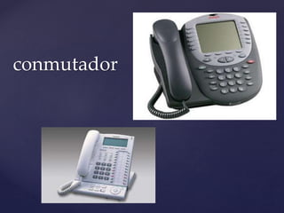 conmutador 
 
