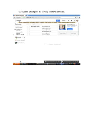 12) Muestra foto al perfil del correo y en el chat cámbiala. 
 