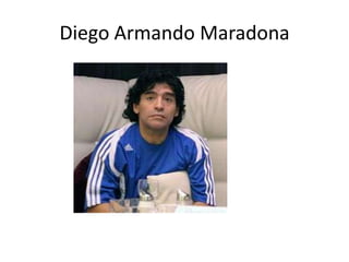 Diego Armando Maradona
 