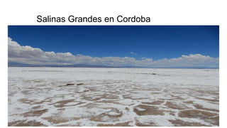 Salinas Grandes en Cordoba
 