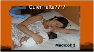Quien falta????




          Medico!!!!
 