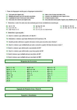 Respostas dos Exercícios




Equação do Primeiro Grau - Parte II



      Equações e Identidades
 