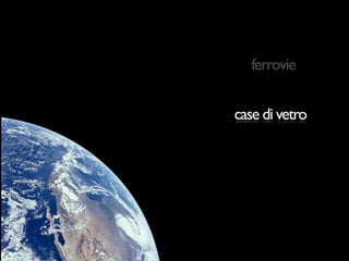 ferrovie


case di vetro




   http://www.ﬂickr.com/photos/dorlino/
 