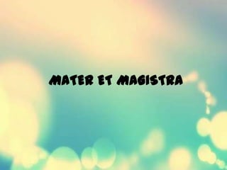 MATER ET MAGISTRA  