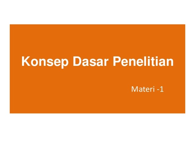 Materi 1 - konsep dasar penelitian