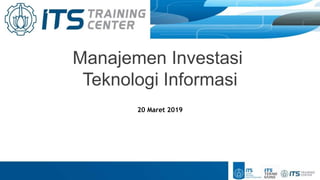Manajemen Investasi
Teknologi Informasi
20 Maret 2019
 