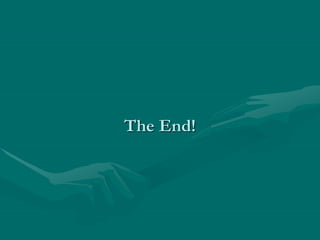 The End!
 