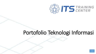 Portofolio Teknologi Informasi
HALAMAN
 