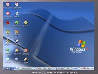 Gambar 3 : Sistem Operasi Windows XP
 