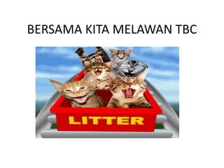 BERSAMA KITA MELAWAN TBC
 
