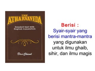 Berisi :
Syair-syair yang
berisi mantra-mantra
yang digunakan
untuk ilmu ghaib,
sihir, dan ilmu magis

 