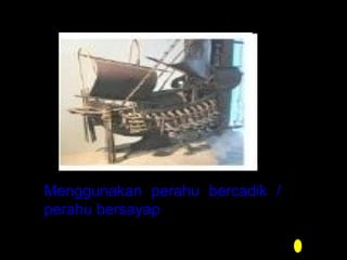 Menggunakan perahu bercadik /
perahu bersayap

 