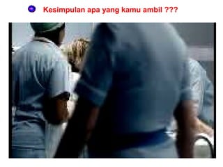 Kesimpulan apa yang kamu ambil ???

 