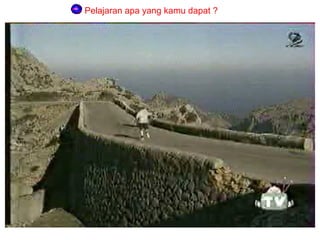 Pelajaran apa yang kamu dapat ?

 