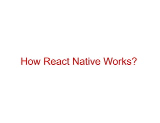 How React Native Works?
 