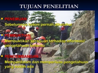 TTUUJJUUAANN PPEENNEELLIITTIIAANN 
 PPEENNEEMMUUAANN 
SSeebbeelluummnnyyaa bbeelluumm ppeerrnnaahh ddiikkeettaahhuuii 
 PPEEMMBBUUKKTTIIAANN 
MMeemmbbuukkttiikkaann kkeerraagguuaann tteerrhhaaddaapp iinnffoorrmmaassii// 
ppeennggeettaahhuuaann tteerrtteennttuu 
 PPEENNGGEEMMBBAANNGGAANN 
MMeemmppeerrddaallaamm ddaann mmeemmppeerrlluuaass ppeennggeettaahhuuaann 
yyaanngg ssuuddaahh aaddaa 
 