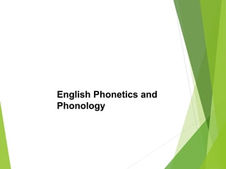 English Phonetics and
Phonology
1
 