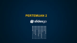 PERTEMUAN 2
 