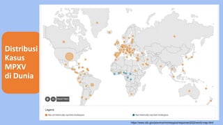 https://www.cdc.gov/poxvirus/monkeypox/response/2022/world-map.html
Distribusi
Kasus
MPXV
di Dunia
 