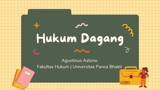 Agustinus Astono
Fakultas Hukum | Universitas Panca Bhakti
 
