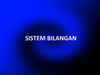SISTEM BILANGAN
 