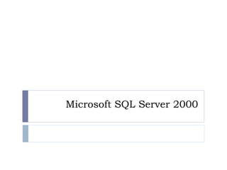 Microsoft SQL Server 2000
 