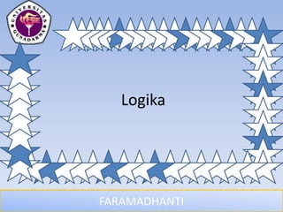 FARAMADHANTI
Logika
 
