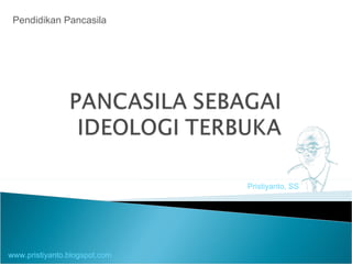 Pristiyanto, SS Pendidikan Pancasila www.pristiyanto.blogspot.com 