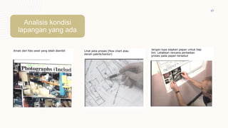 17
Analisis kondisi
lapangan yang ada
 