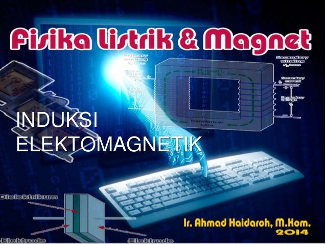  Induksi  Elektromagnetik  Materi 6 Fisika Listrik  dan Magnet