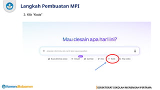 DIREKTORAT SEKOLAH MENENGAH PERTAMA
Langkah Pembuatan MPI
3. Klik “Kode”
 