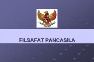 1
FILSAFAT PANCASILA
 