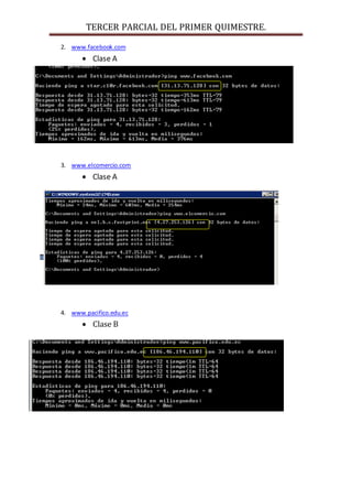 TERCER PARCIAL DEL PRIMER QUIMESTRE. 
2. www.facebook.com 
 Clase A 
3. www.elcomercio.com 
 Clase A 
4. www.pacifico.edu.ec 
 Clase B 
