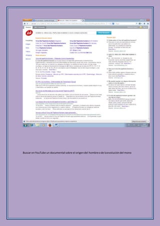 Buscar enYouTube un documental sobre el origendel hombreode laevolucióndel mono
 