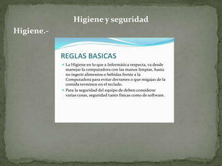 Higiene y seguridad
Higiene.-
 