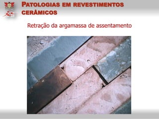 Retração da argamassa de assentamento
PATOLOGIAS EM REVESTIMENTOS
CERÂMICOS
 