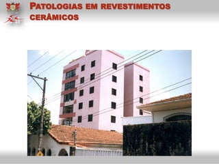 PATOLOGIAS EM REVESTIMENTOS
CERÂMICOS
 