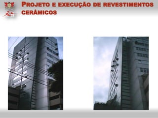 PROJETO E EXECUÇÃO DE REVESTIMENTOS
CERÂMICOS
 