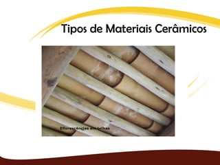 Tipos de Materiais Cerâmicos
 