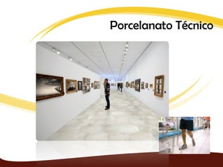 Porcelanato Técnico
 