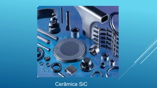Cerâmica SiC
 