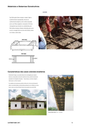 Materiais e Sistemas Construtivos




Características das casas coloniais brasileiras




UniFIAM-FAAM 2011                                 10
 