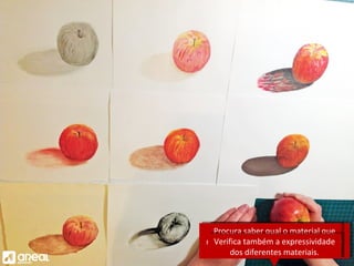 Para além do contacto com os
materiais podes verificar a dificuldade
do manuseamento de cada um.
Para além do contacto com os
materiais podes verificar a dificuldade
do manuseamento de cada um.
Procura saber qual o material que
teve melhor comportamento no
resultado final.
Procura saber qual o material que
teve melhor comportamento no
resultado final.
Verifica também a expressividade
dos diferentes materiais.
Verifica também a expressividade
dos diferentes materiais.
 