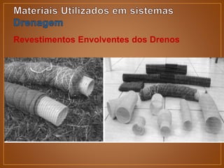Revestimentos Envolventes dos Drenos
 