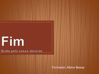 Formador: Albino Bessa
 