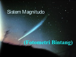 DND - 2005
Sistem Magnitudo
(Fotometri Bintang)
 