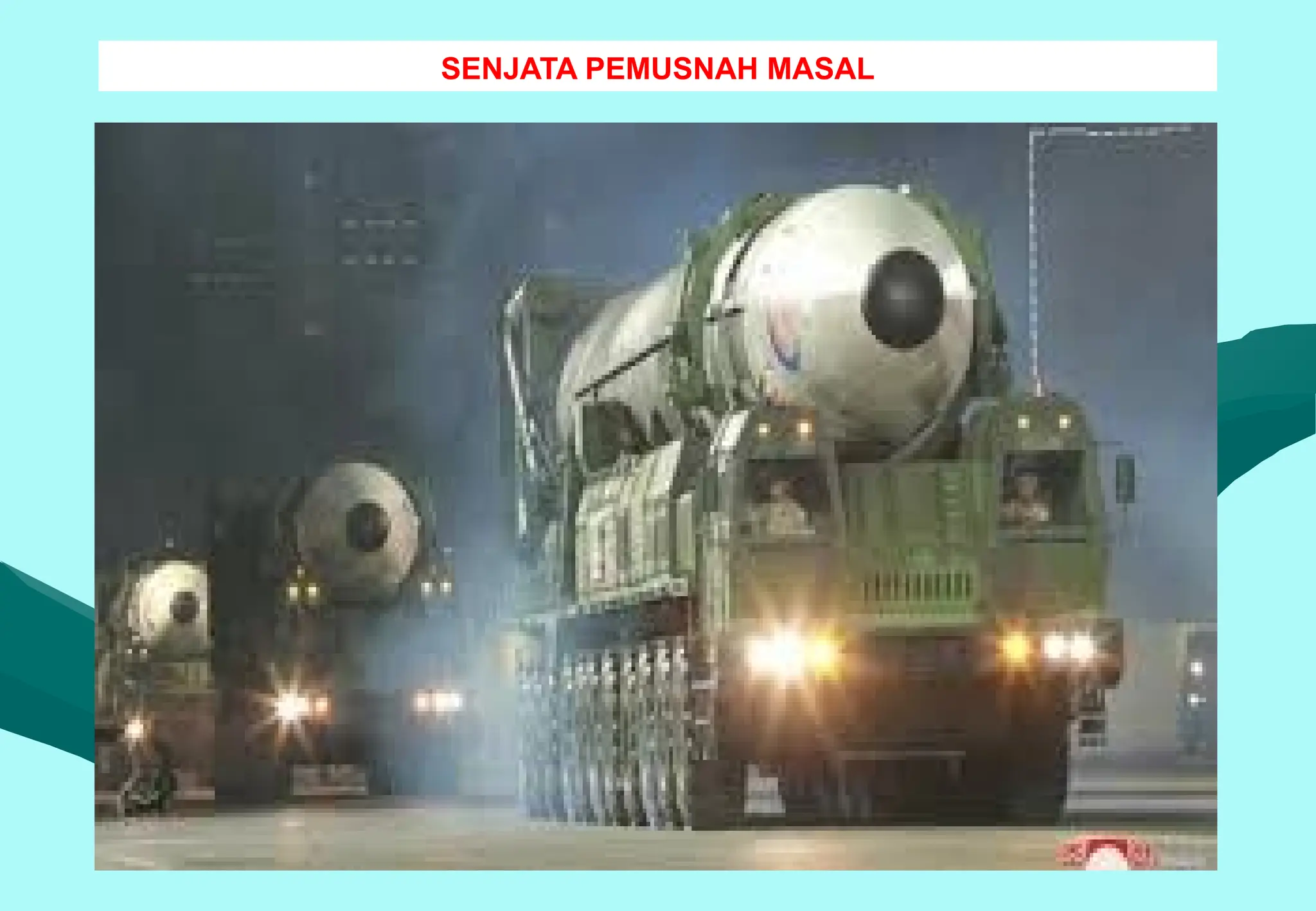 SENJATA PEMUSNAH MASAL
 